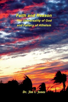 Faith and Reason - The Universality of God and Fallacy of Atheism