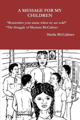 A Message for My Children Remember Your Name When We Are Sold the Struggle of Mariana McCalister