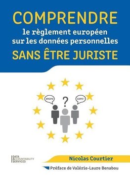 Comprendre le règlement européen sur les données personnelles sans être juriste