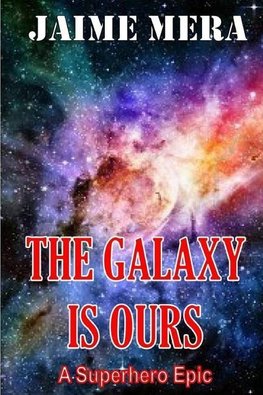 The Galaxy Is Ours, a Superhero Epic