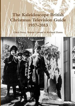 The Kaleidoscope British Christmas Television Guide 1937-2013