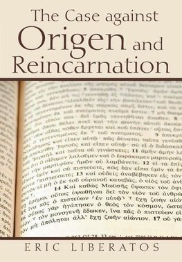 The Case against Origen and Reincarnation