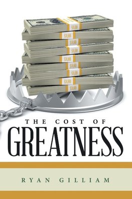 The Cost of Greatness