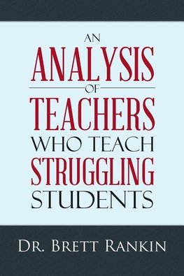 An Analysis of Teachers Who Teach Struggling Students