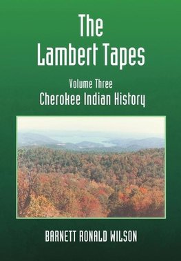 The Lambert Tapes  Cherokee Indian History   Volume Three