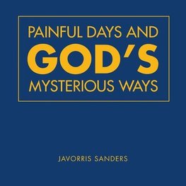 Painful Days and God'S Mysterious Ways