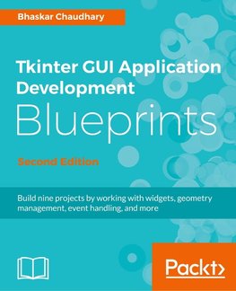 Tkinter GUI Application Development Blueprints, Second Edition