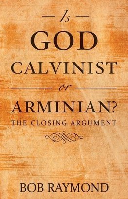 Is God Calvinist or Arminian?