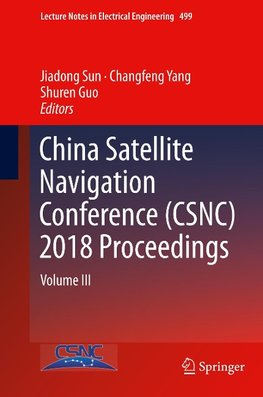 China Satellite Navigation Conference (CSNC) 2018 Proceedings