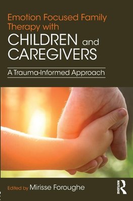 Emotion Focused Family Therapy with Children and Caregivers