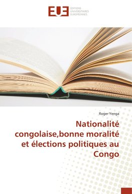 Nationalité congolaise,bonne moralité et élections politiques au Congo