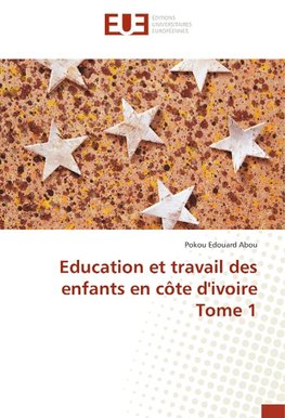 Education et travail des enfants en côte d'ivoire Tome 1