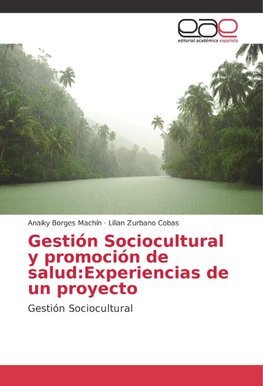 Gestión Sociocultural y promoción de salud:Experiencias de un proyecto