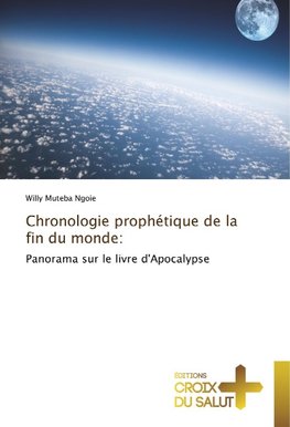 Chronologie prophétique de la fin du monde: