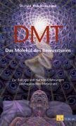 DMT - Das Molekül des Bewusstseins