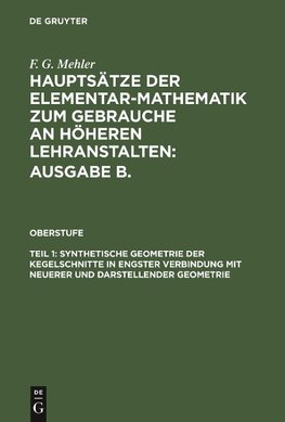 Synthetische Geometrie der Kegelschnitte in engster Verbindung mit neuerer und darstellender Geometrie