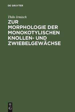 Zur Morphologie der monokotylischen Knollen- und Zwiebelgewächse