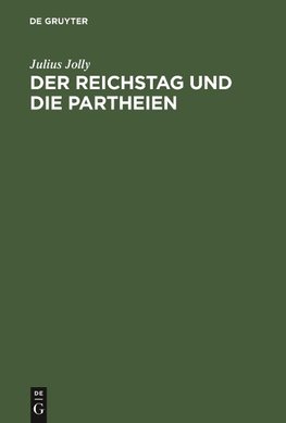 Der Reichstag und die Partheien