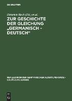 Zur Geschichte der Gleichung "germanisch - deutsch"