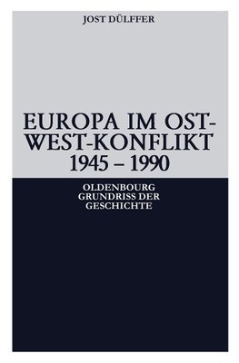 Europa im Ost-West-Konflikt 1945 - 1990