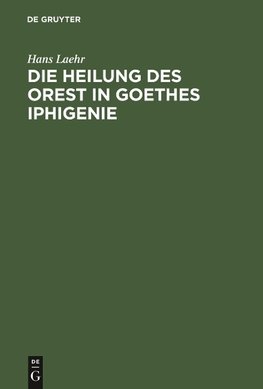 Die Heilung des Orest in Goethes Iphigenie