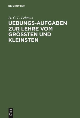 Uebungs-Aufgaben zur Lehre vom Größten und Kleinsten