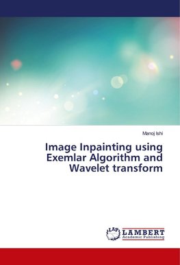 Image Inpainting using Exemlar Algorithm and Wavelet transform