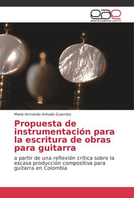 Propuesta de instrumentación para la escritura de obras para guitarra