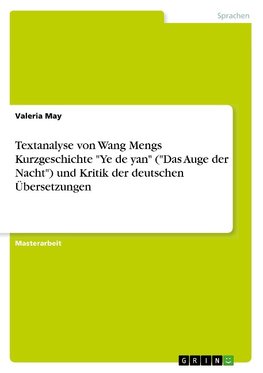 Textanalyse von Wang Mengs Kurzgeschichte "Ye de yan" ("Das Auge der Nacht") und Kritik der deutschen Übersetzungen