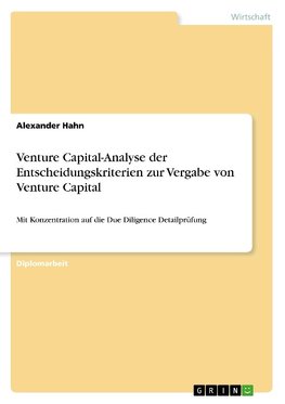 Venture Capital-Analyse der Entscheidungskriterien zur Vergabe von Venture Capital