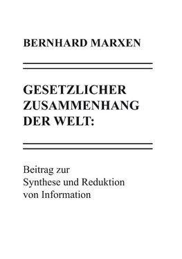 Gesetzlicher Zusammenhang der Welt: Beitrag zur Synthese und Reduktion von Information