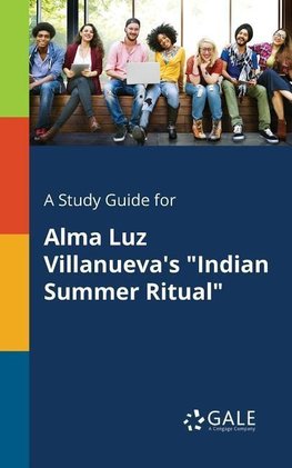 A Study Guide for Alma Luz Villanueva's "Indian Summer Ritual"