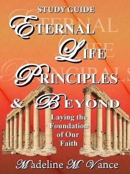 Eternal Life Principles & Beyond