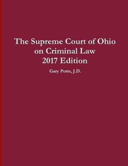 The Supreme Court of Ohio on Criminal Law 2017 Edition