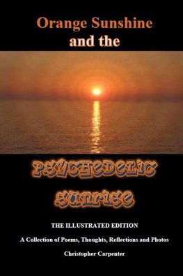 Orange Sunshine and the Psychedelic Sunrise - The Illustrated Edition