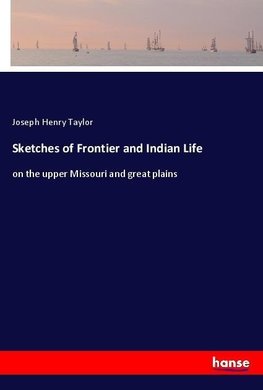 Sketches of Frontier and Indian Life