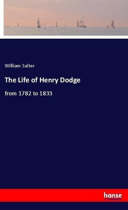 The Life of Henry Dodge