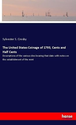 The United States Coinage of 1793, Cents and Half Cents