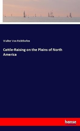 Cattle-Raising on the Plains of North America