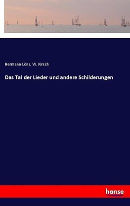 Das Tal der Lieder und andere Schilderungen