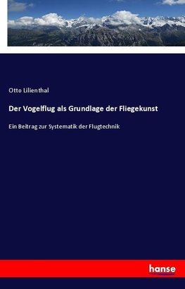 Der Vogelflug als Grundlage der Fliegekunst