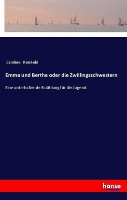 Emma und Bertha oder die Zwillingsschwestern