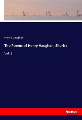 The Poems of Henry Vaughan, Silurist