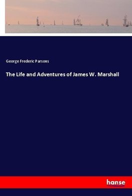 The Life and Adventures of James W. Marshall