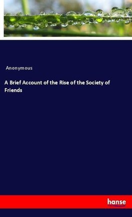 A Brief Account of the Rise of the Society of Friends