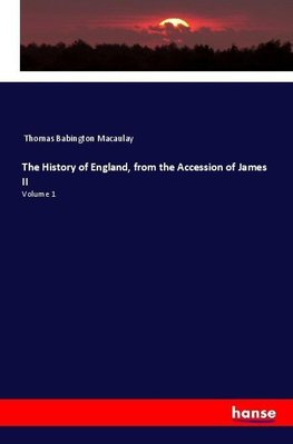 The History of England, from the Accession of James II