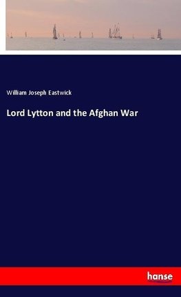 Lord Lytton and the Afghan War