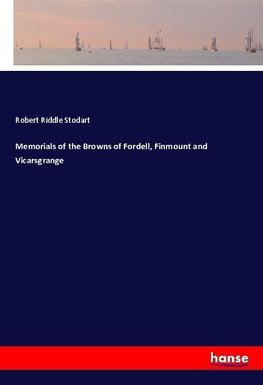 Memorials of the Browns of Fordell, Finmount and Vicarsgrange