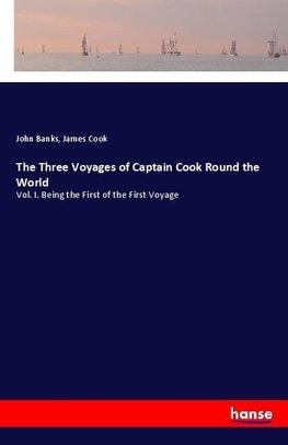 The Three Voyages of Captain Cook Round the World