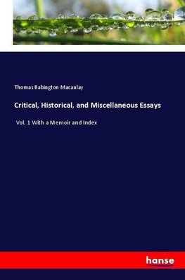 Critical, Historical, and Miscellaneous Essays